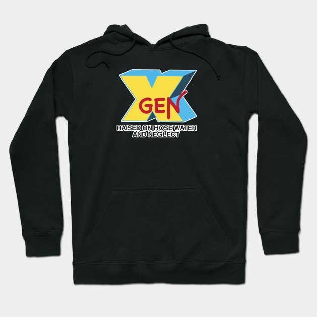 GEN-X raised on hose water & neglect Hoodie by JP